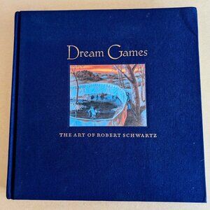 Dream Games: The Art of Robert Schwartz, 2004, Collectible HC, 80 paintings